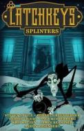 Latchkeys: Splinters di Steven Savile, Robert Greenberger, Debbie Viguie edito da Crazy 8 Press