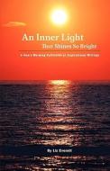 An Inner Light That Shines So Bright di Liz Everett edito da Live It