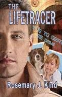 The Lifetracer di Rosemary J. Kind edito da Alfie Dog Limited