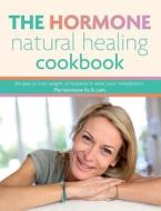 The Hormone Natural Healing Cookbook: Recipes to lose weight, re-balance & reset your metabolism. The hormone fix & cure di Cooknation edito da Bell & MacKenzie Publishing