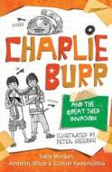 Charlie Burr and the Great Shed Invasion di Sally Morgan edito da Little Hare Books