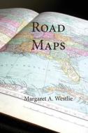 Road Maps di Margaret a. Westlie edito da Selkirk Stories