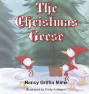 The Christmas Geese di Nancy Griffin Mims edito da Taylor and Seale Publishers