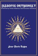 Masonic Orthodoxy di Jean-Marie Ragon edito da Triad Press