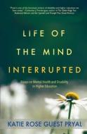 Life of the Mind Interrupted di Katie Rose Guest Pryal edito da Blue Crow Books