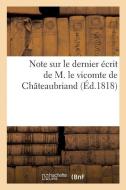 Note Sur Le Dernier ï¿½crit de M. Le Vicomte de Chï¿½teaubriand di Sans Auteur edito da Hachette Livre - Bnf