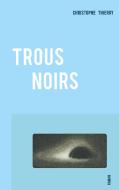 Trous Noirs di Christophe Thierry edito da Books on Demand