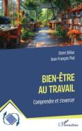 Bien-être  au travail di Jean-François Piat, Elvire Déliac edito da Editions L'Harmattan