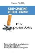 Stop smoking without cravings di Maxime Faubel edito da INGSPARK