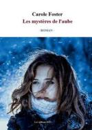 Les Mysteres De L'aube di Carole Foster edito da Books On Demand