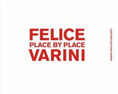 Varini, F: Felice Varini Place by Place di Felice Varini edito da Lars Müller Publishers