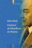 Robert Musil - Essayismus als Selbstreflexion der Moderne di Birgit Nübel edito da De Gruyter