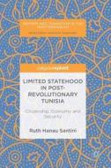 Limited Statehood in Post-Revolutionary Tunisia di Ruth Hanau Santini edito da Springer-Verlag GmbH