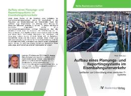 Aufbau eines Planungs- und Reportingsystems im Eisenbahngüterverkehr di Philip Zielbauer edito da AV Akademikerverlag