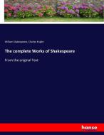 The complete Works of Shakespeare di William Shakespeare, Charles Knight edito da hansebooks