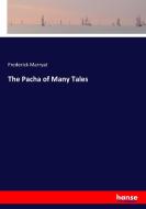The Pacha of Many Tales di Frederick Marryat edito da hansebooks
