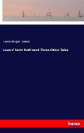 Lovers' Saint Ruth'sand Three Other Tales di Louise Imogen Guiney edito da hansebooks