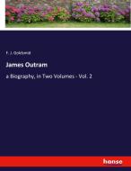 James Outram di F. J. Goldsmid edito da hansebooks