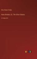 Hans Brinker; Or, The Silver Skates di Mary Mapes Dodge edito da Outlook Verlag