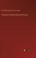 Thesaurus of English Words and Phrases di Peter Mark Roget, John Lewis Roget edito da Outlook Verlag