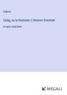 Zadig, ou la Destinée; L'Histoire Orientale di Voltaire edito da Megali Verlag