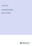 Au C¿ur du Harem di Jehan D' Ivray edito da Megali Verlag