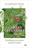 Ein Garten offenbart sich di Katrin de Vries edito da dtv Verlagsgesellschaft