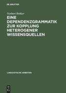 Eine Dependenzgrammatik zur Kopplung heterogener Wissensquellen di Norbert Bröker edito da De Gruyter