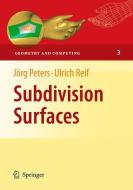 Subdivision Surfaces di Jörg Peters, Ulrich Reif edito da Springer Berlin Heidelberg
