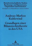 Grundlagen einer Bilanzrechtstheorie in den USA di Andreas-Markus Kuhlewind edito da Lang, Peter GmbH