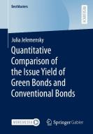 Quantitative Comparison of the Issue Yield of Green Bonds and Conventional Bonds di Julia Jelemensky edito da Springer Fachmedien Wiesbaden