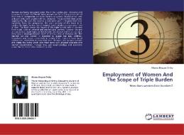 Employment of Women And The Scope of Triple Burden di Afsana Begum Orthy edito da LAP Lambert Academic Publishing