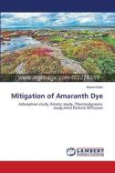 Mitigation of Amaranth Dye di Beena Sethi edito da LAP Lambert Academic Publishing