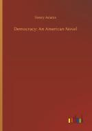 Democracy: An American Novel di Henry Adams edito da Outlook Verlag