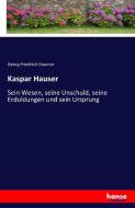 Kaspar Hauser di Georg Friedrich Daumer edito da hansebooks