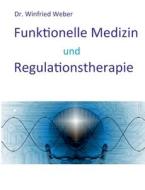 Funktionelle Medizin und Regulationstherapie di Winfried Weber edito da Books on Demand