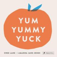 Yum Yummy Yuck di Amanda Jane Jones, Cree Lane Jones edito da Prestel
