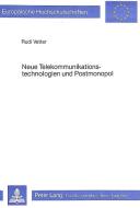 Neue Telekommunikationstechnologien und Postmonopol di Rudi Vetter edito da Lang, Peter GmbH