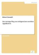 Der Steinige Weg Zur Erfolgreichen Mobilen Applikation di Michael Staempfli edito da Diplom.de