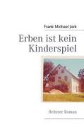 Erben Ist Kein Kinderspiel di Frank Michael Jork edito da Books On Demand