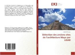 Détection des anciens sites de l'architecture Maya par LIDAR di Gabriel Mordant edito da Editions universitaires europeennes EUE