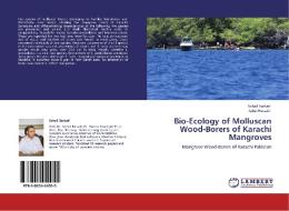 Bio-Ecology of Molluscan Wood-Borers of Karachi Mangroves di Sohail Barkati, Iqbal Hussain edito da LAP Lambert Acad. Publ.