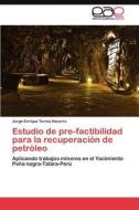 Estudio de pre-factibilidad para la recuperación de petróleo di Jorge Enrique Torres Navarro edito da LAP Lambert Acad. Publ.