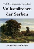 Volksmärchen der Serben (Großdruck) di Vuk Stephanovic Karadzic edito da Henricus