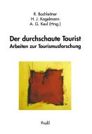 Der durchschaute Tourist di Reinhard Bachleitner, H. J. Kagelamnn, A. G. Keul edito da Profil Verlag