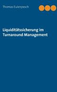 Liquiditätssicherung im Turnaround Management di Thomas Eulenpesch edito da TASSICIO