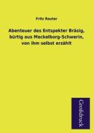 Abenteuer des Entspekter Bräsig, bürtig aus Meckelborg-Schwerin, von ihm selbst erzählt di Fritz Reuter edito da Grosdruckbuch Verlag