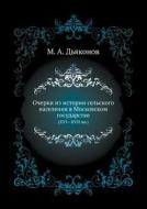 Ocherki Iz Istorii Sel'skogo Naseleniya V Moskovskom Gosudarstve (xvi-xvii Vv.) di M A D'Yakonov edito da Book On Demand Ltd.