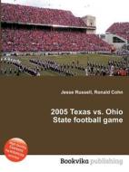 2005 Texas Vs. Ohio State Football Game di Jesse Russell, Ronald Cohn edito da Book On Demand Ltd.