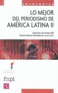 Lo Mejor del Periodismo En America Latina II di Varios edito da FONDO DE CULTURA ECONOMICA